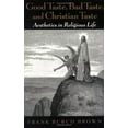 thumbnail image 2 of Good Taste, Bad Taste, and Christian Taste: Aesthetics in Religious Life, (Hardcover), 2 of 2