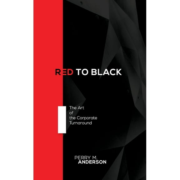 Red to Black: The Art of the Corporate Turnaround, (Hardcover)