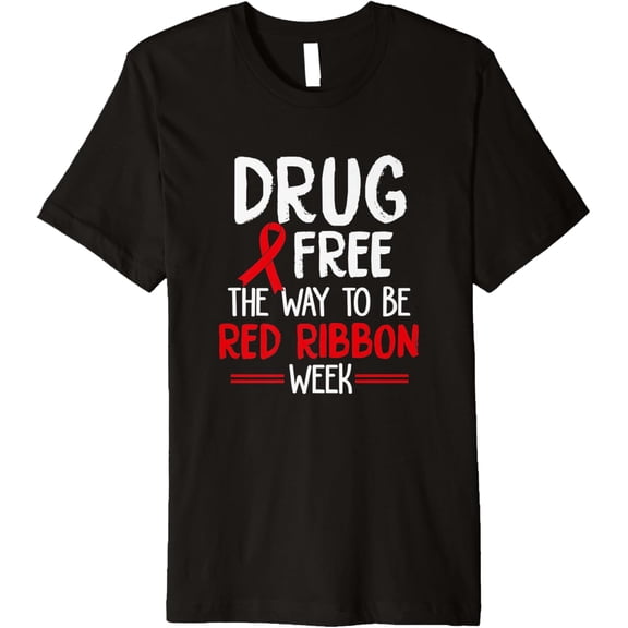 Drug Free The Way To be Red Ribbon Awareness Week Premium T-ShirtMen and women, Black T-shirt, size: Extra large