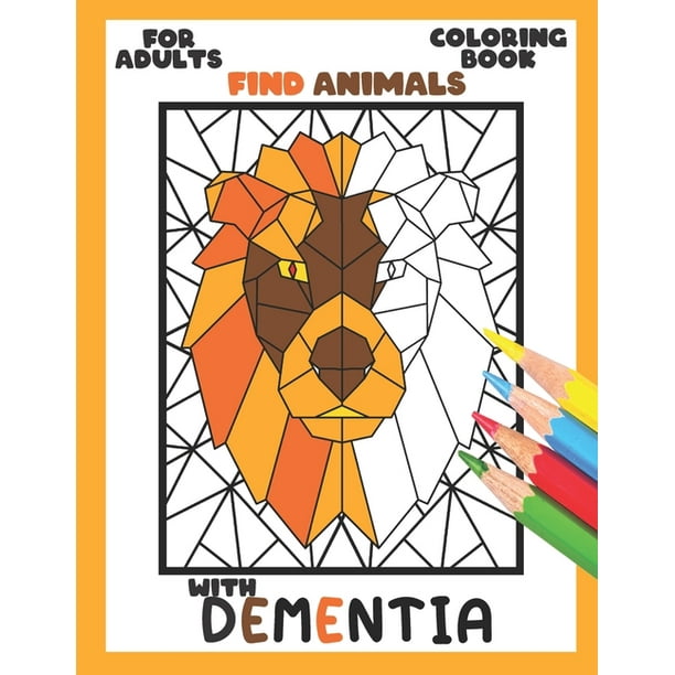 Download Dementia Coloring Book For Adults With Dementia Find Animals Simple Coloring Books Series For Beginners Seniors Helping For Patient Of Dementia Alzheimer S Parkinson S Or Motor Impairments Walmart Com Walmart Com