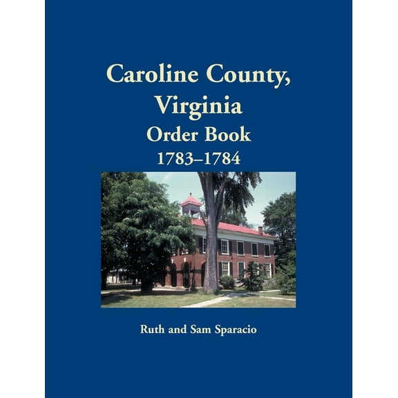 Caroline County, Virginia Order Book, 1783-1784 (Paperback)