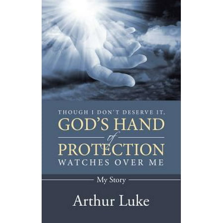 Though I Don’T Deserve It, God’S Hand of Protection Watches over Me -