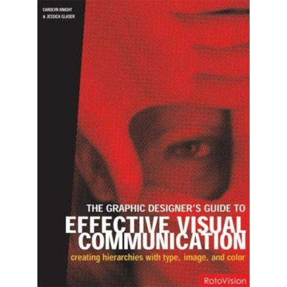 Pre-Owned Graphic Designer's Guide to Effective Visual Communication: Creating Hierarchies with Type, Image, and Color (Hardcover) 2880468108 9782880468101
