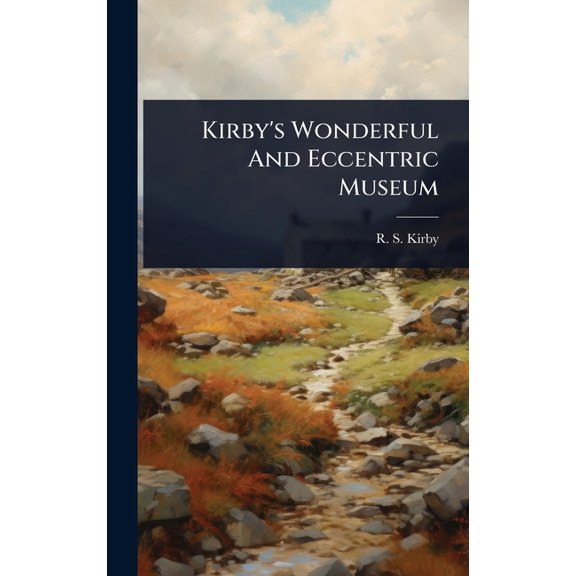 Kirby's Wonderful And Eccentric Museum, (Hardcover)