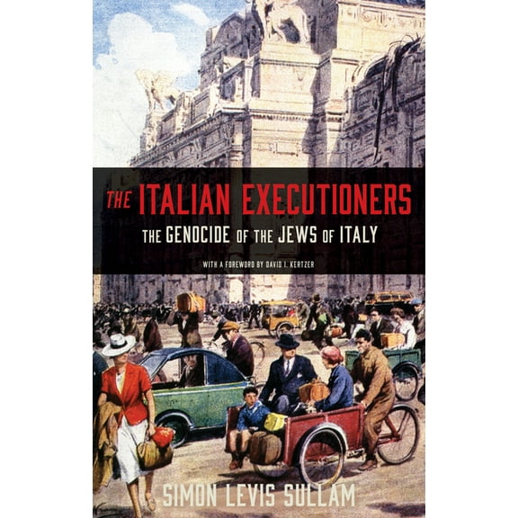 The Italian Executioners: The Genocide of the Jews of Italy, (Hardcover)