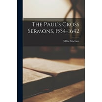 The Paul's Cross Sermons, 1534-1642, (Paperback)