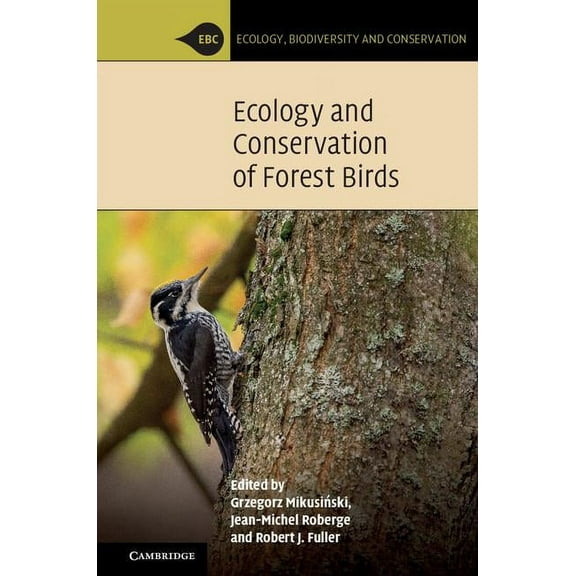 Ecology, Biodiversity and Conservation Ecology and Conservation of Forest Birds, (Hardcover)