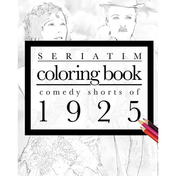 Seriatim coloring book: Comedy shorts of 1925, (Paperback)