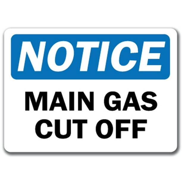 Notice Sign Main Gas Cut Off 10" x 14" OSHA Safety Sign Walmart