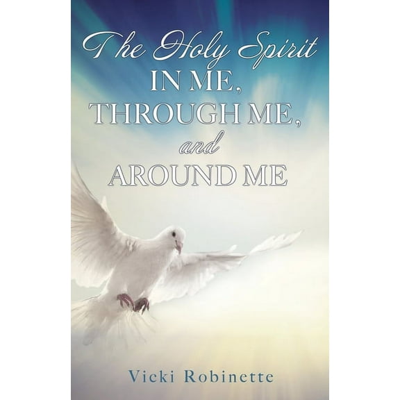 The Holy Spirit in Me, Through Me, and Around Me, (Paperback)
