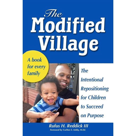 The Modified Village : The Intentional Repositioning for Children to Succeed on Purpose (Paperback)