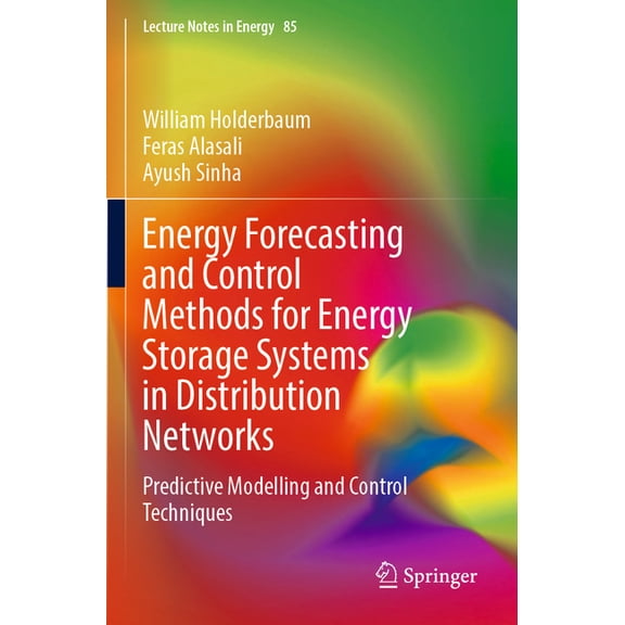 Lecture Notes in Energy Energy Forecasting and Control Methods for Energy Storage Systems in Distribution Networks: Predictive Modelling and Con, Book 85, (Paperback)