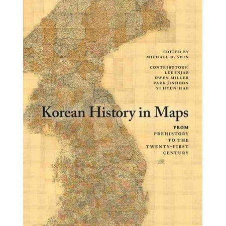 Korean History in Maps : From Prehistory to the Twenty-First (The Best Lee Soon Shin Korean Drama)