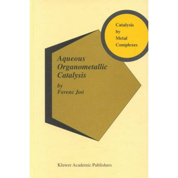 Catalysis by Metal Complexes: Aqueous Organometallic Catalysis (Hardcover)