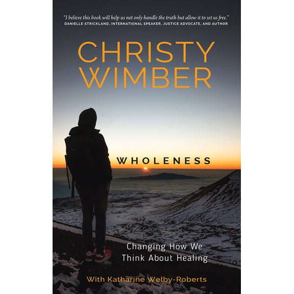 Wholeness: Changing How We Think about Healing, (Paperback)
