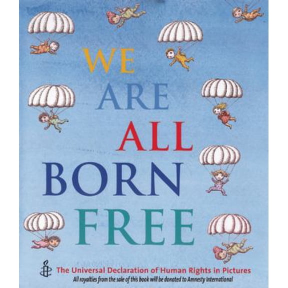 Pre-Owned We Are All Born Free: The Universal Declaration of Human Rights in Pictures (Hardcover) 1845076508 9781845076504