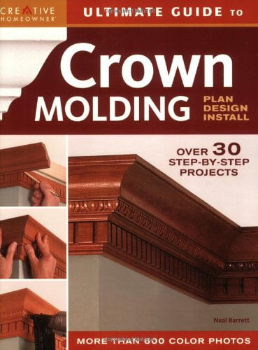 Pre-Owned Ultimate Guide to Crown Molding: Plan, Design, Install (Creative Homeowner Ultimate Guide to Home Repair and Improvement) (Paperback) 158011346X 9781580113465