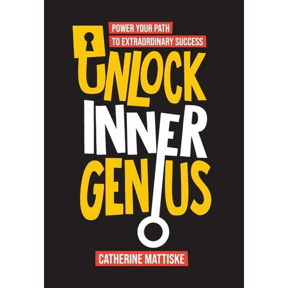 Unlock Inner Genius: Power Your Path to Extraordinary Success, (Hardcover)