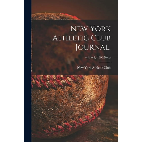 New York Athletic Club Journal.; v.1: no.8, (1892: Nov.) (Paperback)