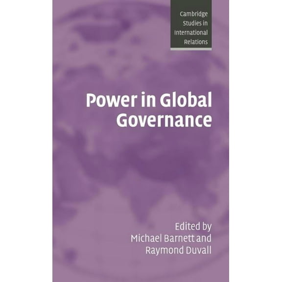 Cambridge Studies in International Relat Power in Global Governance, Book 98, (Hardcover)