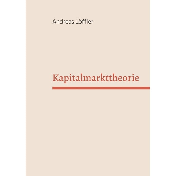Kapitalmarkttheorie: Vorlesung an der Freien UniversitÃ¤t Berlin, (Paperback)