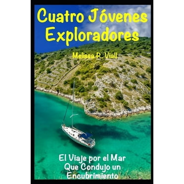 Relatos Cortos de Melissa Viall: Cuatro Jóvenes Exploradores: El Viaje por el Mar Que Condujo un Encubrimiento (Paperback)