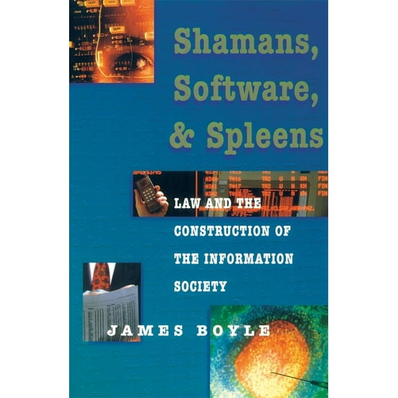 Shamans, Software, and Spleens: Law and the Construction of the Information Society, (Paperback)