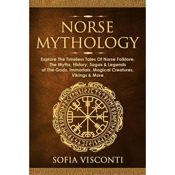 Norse Mythology: Explore The Timeless Tales Of Norse Folklore, The Myths, History, Sagas & Legends of The Gods, Immo, (Paperback)