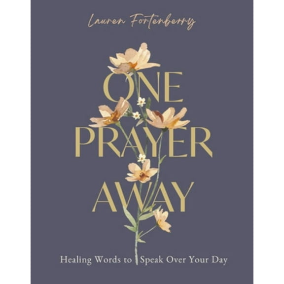 One Prayer Away: Healing Words to Speak over Your Day (90 Devotions for Women) (Hardcover)