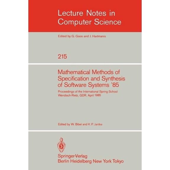 Lecture Notes in Computer Science Mathematical Methods of Specification and Synthesis of Software Systems '85: Proceedings of the International Spring Sch, Book 215, (Paperback)