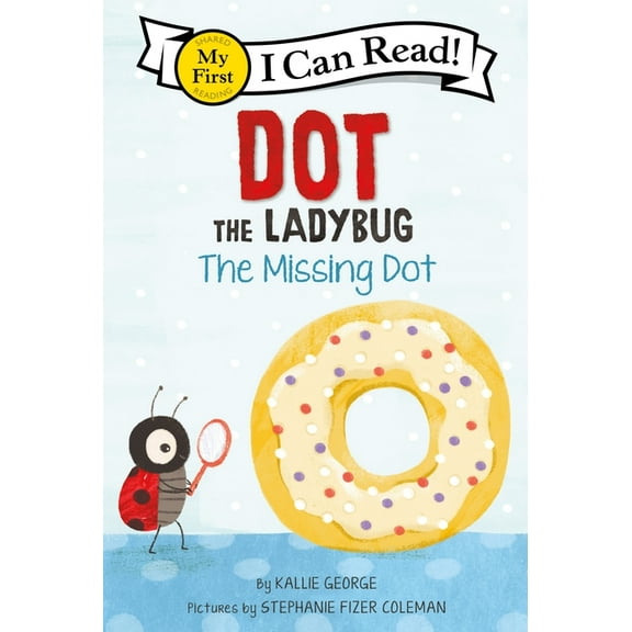 My First I Can Read Dot the Ladybug: The Missing Dot, Book 455, (Hardcover)