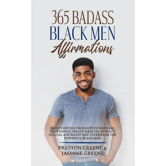 365 Badass Black Men Affirmations: Daily Positive Thoughts to Increase Confidence, Create Wealth, Attract Success, and B, (Paperback)