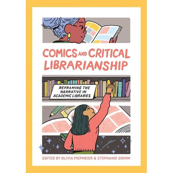 Comics and Critical Librarianship: Reframing the Narrative in Academic Libraries (Paperback)