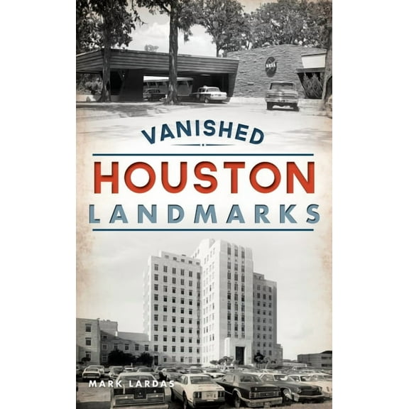 Vanished Houston Landmarks (Hardcover)