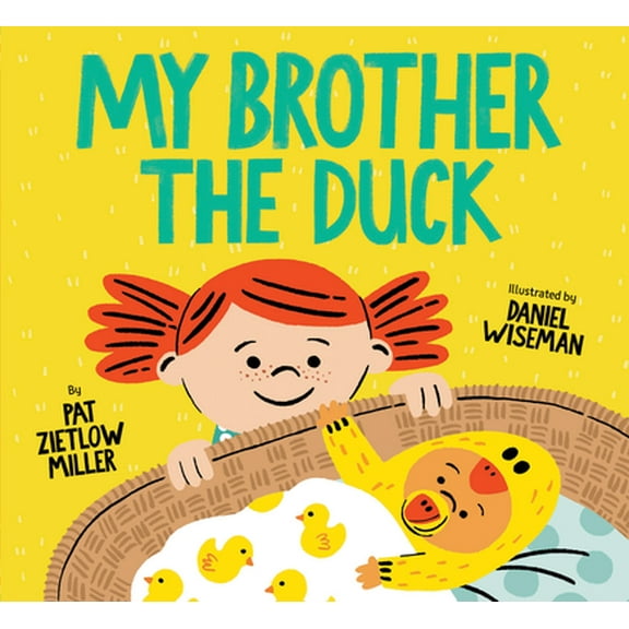 My Brother the Duck : (New Baby Book for Siblings, Big Sister Little Brother Book for Toddlers) (Hardcover)