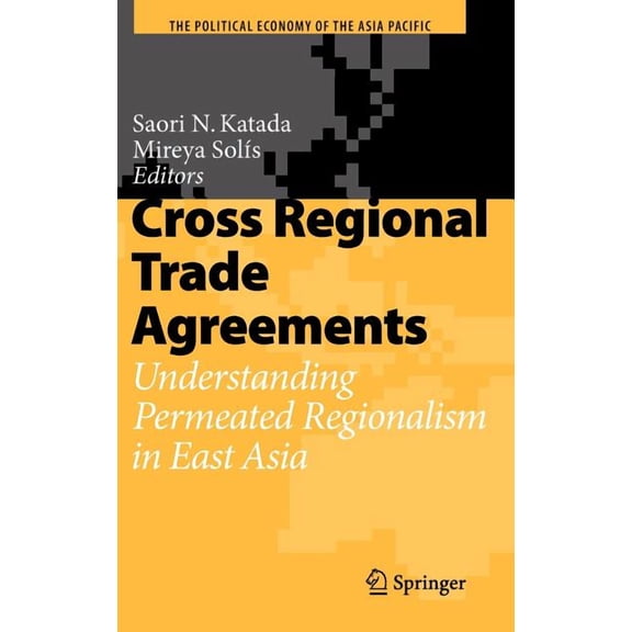Political Economy of the Asia Pacific Cross Regional Trade Agreements: Understanding Permeated Regionalism in East Asia, (Hardcover)