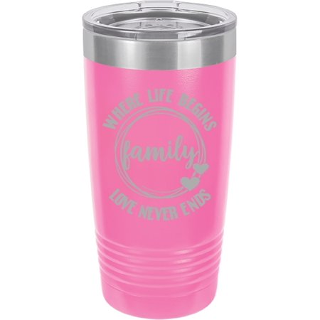 

Family Where Life Begins Love Never Ends Stainless Steel Insulated Tumbler with Lid 20 Oz. (Pink)