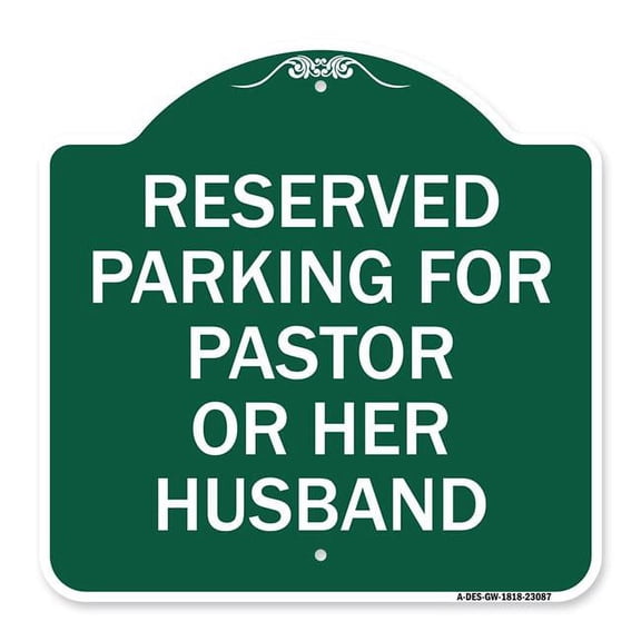 SignMission A-DES-GW-1818-23087 18 x 18 in. Designer Series Sign - Reserved Parking for Pastor or Her Husband, Green & White
