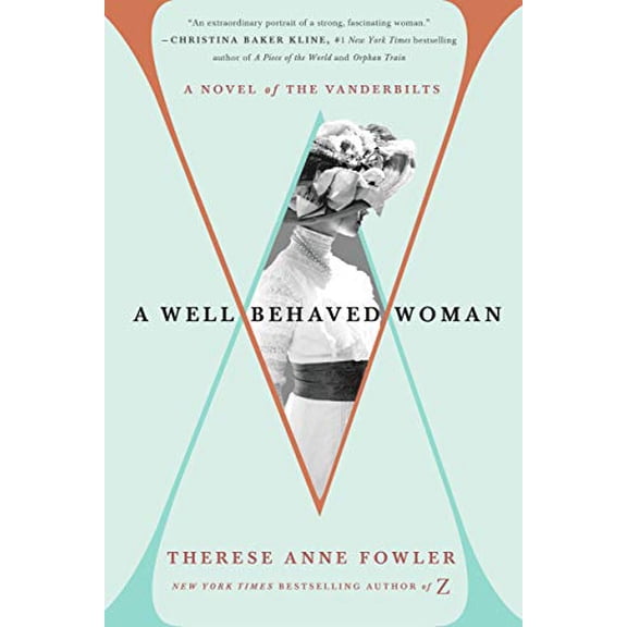 Pre-Owned A Well-Behaved Woman: A Novel of the Vanderbilts (Hardcover) by Therese Anne Fowler