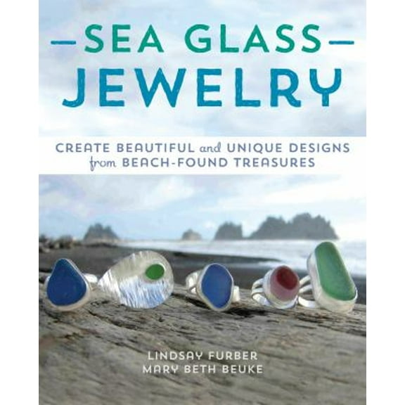 Pre-Owned Sea Glass Jewelry: Create Beautiful and Unique Designs from Beach-Found Treasures (Paperback) 1612433030 9781612433035