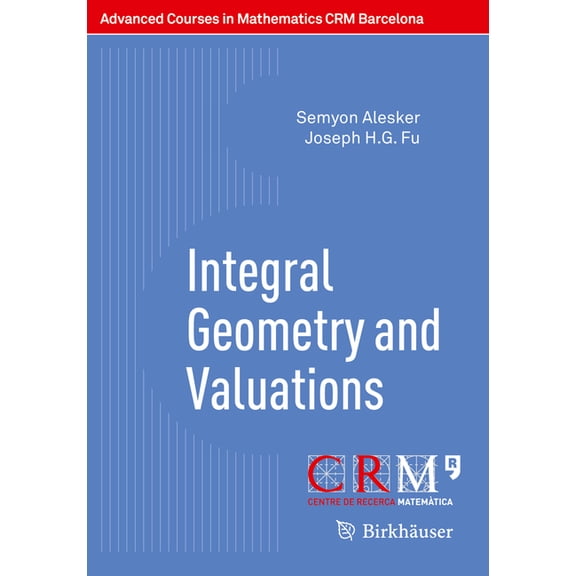 Advanced Courses in Mathematics - Crm Ba Integral Geometry and Valuations, (Paperback)