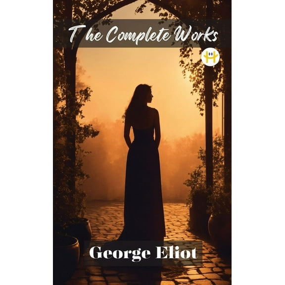 George Eliot: The Complete Works, (Hardcover)