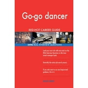 Go-Go Dancer Red-Hot Career Guide; 2496 Real Interview Questions