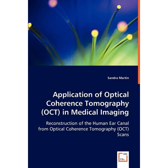 Application of Optical Coherence Tomography (OCT) in Medical Imaging (Paperback)