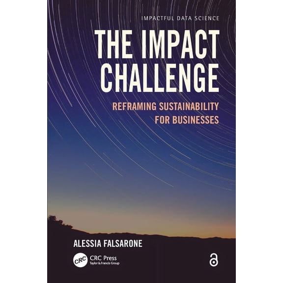 Impactful Data Science The Impact Challenge: Reframing Sustainability for Businesses, (Paperback)