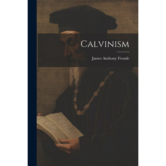 Calvinism, (Paperback)