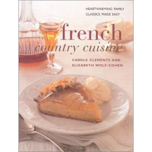 Pre-Owned French Country Cuisine: Deliciously Rustic Recipes with Classic French Accents (Contemporary Kitchen) (Paperback) 075480304X 9780754803041