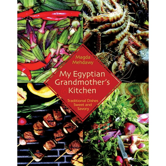 My Egyptian Grandmother's Kitchen: Traditional Dishes Sweet and Savory, (Paperback)
