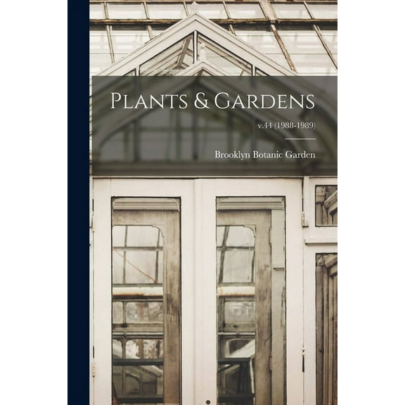 Plants &amp; Gardens; v.44 (1988-1989), (Paperback)