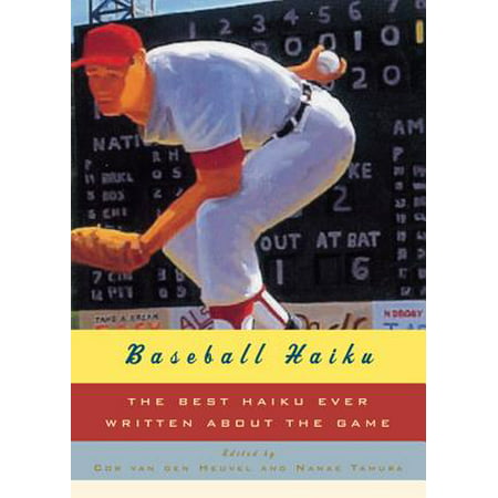 Baseball Haiku: The Best Haiku Ever Written about the Game - (Best Haiku Poems Ever)